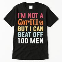 I'm Not A Gorilla But I Can Beat Off  Tall T-Shirt