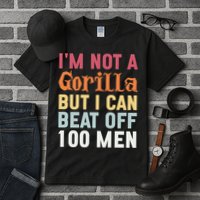 I'm Not A Gorilla But I Can Beat Off  Tall T-Shirt