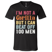 I'm Not A Gorilla But I Can Beat Off  V-Neck T-Shirt