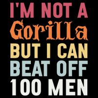 I'm Not A Gorilla But I Can Beat Off  Flat Bill Trucker Hat