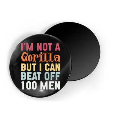 I'm Not A Gorilla But I Can Beat Off  Magnet