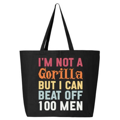I'm Not A Gorilla But I Can Beat Off  25L Jumbo Tote