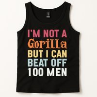 I'm Not A Gorilla But I Can Beat Off  Tank Top