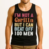 I'm Not A Gorilla But I Can Beat Off  Tank Top