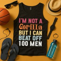 I'm Not A Gorilla But I Can Beat Off  Tank Top