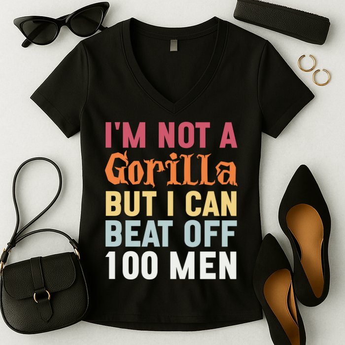 I'm Not A Gorilla But I Can Beat Off  Women's V-Neck T-Shirt