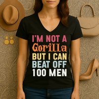 I'm Not A Gorilla But I Can Beat Off  Women's V-Neck T-Shirt