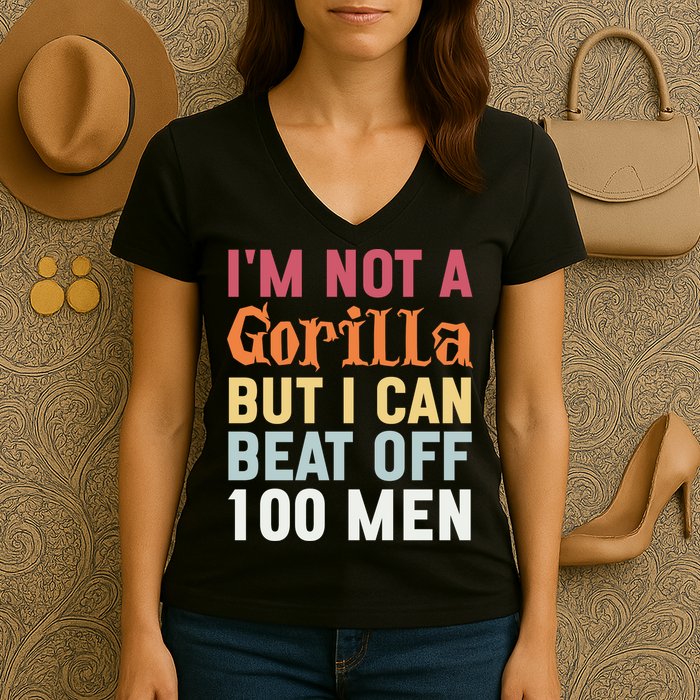 I'm Not A Gorilla But I Can Beat Off  Women's V-Neck T-Shirt