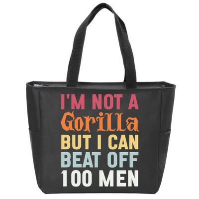 I'm Not A Gorilla But I Can Beat Off  Zip Tote Bag