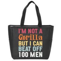 I'm Not A Gorilla But I Can Beat Off  Zip Tote Bag
