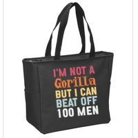 I'm Not A Gorilla But I Can Beat Off  Zip Tote Bag