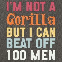 I'm Not A Gorilla But I Can Beat Off  Cotton Canvas Backpack