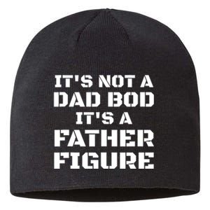 Its Not A Dad Bod Its A Father Figure Fathers Day Funny Gift Sustainable Beanie