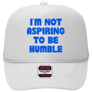 IM Not Aspiring To Be Humble High Crown Mesh Back Trucker Hat