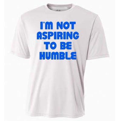 IM Not Aspiring To Be Humble Cooling Performance Crew T-Shirt