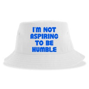 IM Not Aspiring To Be Humble Sustainable Bucket Hat