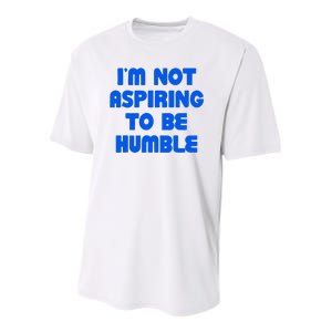 IM Not Aspiring To Be Humble Youth Performance Sprint T-Shirt