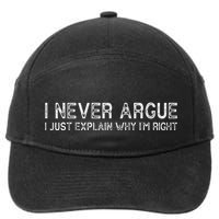 I Never Argue I Just Explain Why IM Right Funny Saying 7-Panel Snapback Hat