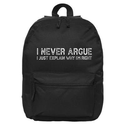 I Never Argue I Just Explain Why IM Right Funny Saying 16 in Basic Backpack