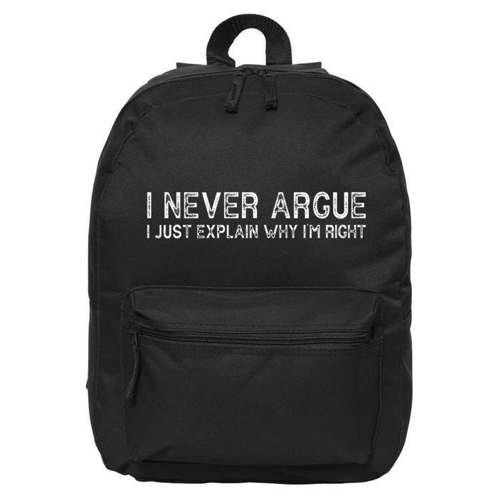 I Never Argue I Just Explain Why IM Right Funny Saying 16 in Basic Backpack