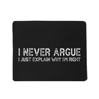 I Never Argue I Just Explain Why IM Right Funny Saying Mousepad