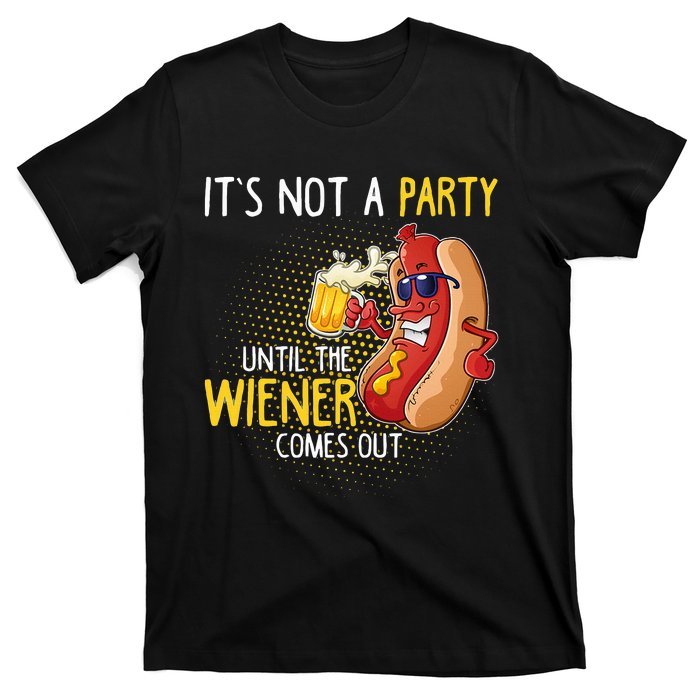 ItS Not A Party Until The Weiner Comes Out T-Shirt