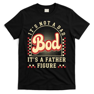It's Not A Dad Bod It's A Father Figure Retro Fathers Day T-Shirt