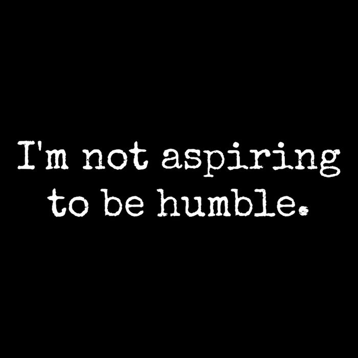 IM Not Aspiring To Be Humble Powerful Messages Mousepad