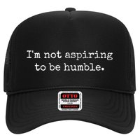 IM Not Aspiring To Be Humble Powerful Messages Trucker Hat