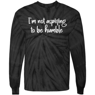 IM Not Aspiring To Be Humble Tie-Dye Long Sleeve Shirt