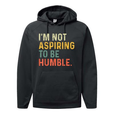 IM Not Aspiring To Be Humble Performance Fleece Hoodie