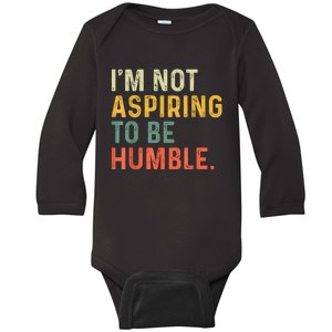 IM Not Aspiring To Be Humble Baby Long Sleeve Bodysuit