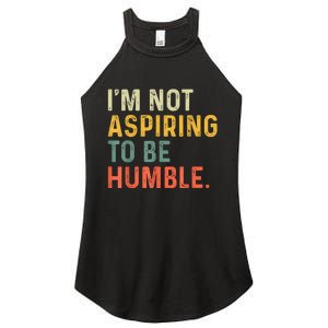 IM Not Aspiring To Be Humble Women's Perfect Tri Rocker Tank