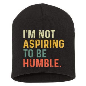 IM Not Aspiring To Be Humble Short Acrylic Beanie