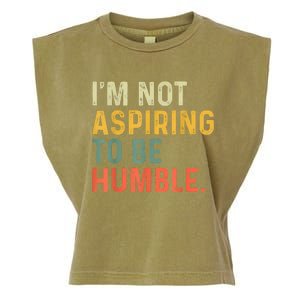 IM Not Aspiring To Be Humble Garment-Dyed Women's Muscle Tee