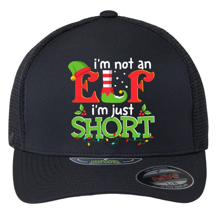 IM Not An Elf IM Just Short Merry Christmas Elf Xmas Funny Flexfit Unipanel Trucker Cap