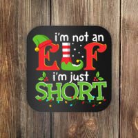 IM Not An Elf IM Just Short Merry Christmas Elf Xmas Funny Coaster