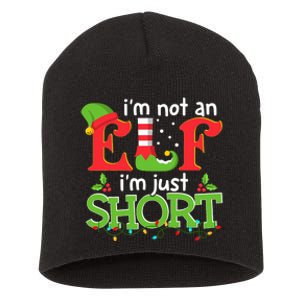 IM Not An Elf IM Just Short Merry Christmas Elf Xmas Funny Short Acrylic Beanie