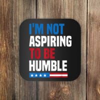 IM Not Aspiring To Be Humble Kamala Harris Quote Saying Coaster