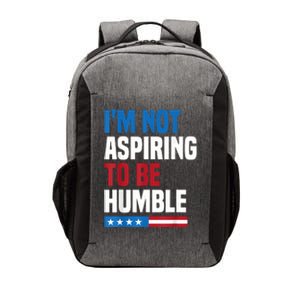 IM Not Aspiring To Be Humble Kamala Harris Quote Saying Vector Backpack