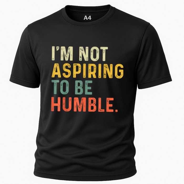 IM Not Aspiring To Be Humble Cooling Performance Crew T-Shirt