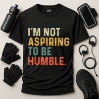 IM Not Aspiring To Be Humble Cooling Performance Crew T-Shirt