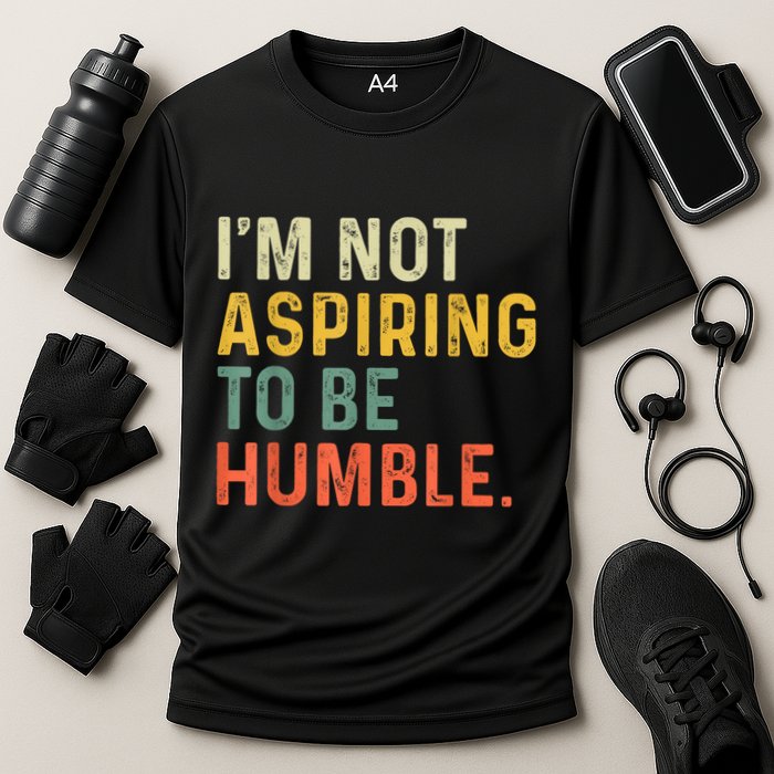 IM Not Aspiring To Be Humble Cooling Performance Crew T-Shirt