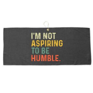 IM Not Aspiring To Be Humble Large Microfiber Waffle Golf Towel