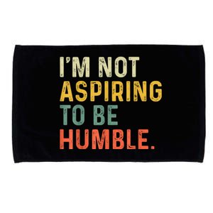 IM Not Aspiring To Be Humble Microfiber Hand Towel