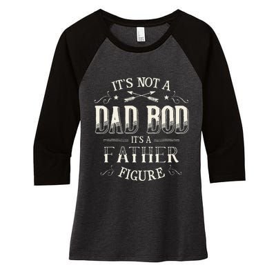 Its Not A Dad Bod Its A Father Figure Dad Bod Women's Tri-Blend 3/4-Sleeve Raglan Shirt