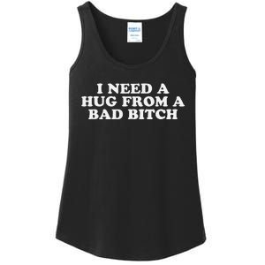 I Need A Hug From A Bad Bitch Funny Gag Gift Ladies Essential Tank