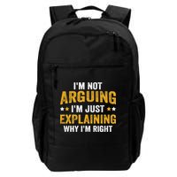 I'm Not Arguing I'm Just Explaining Why I'm Right Daily Commute Backpack