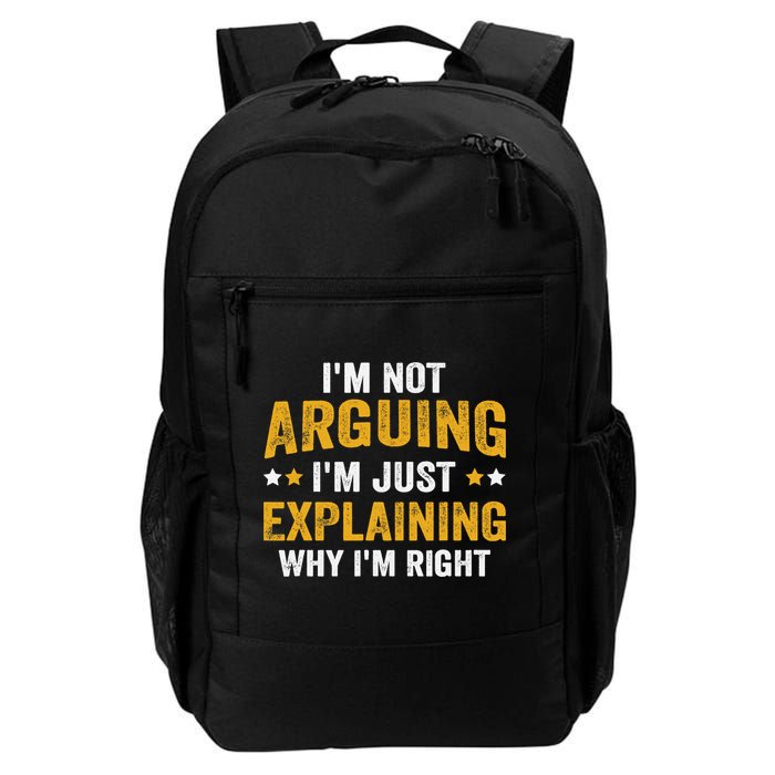 I'm Not Arguing I'm Just Explaining Why I'm Right Daily Commute Backpack