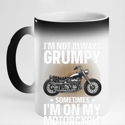 Im Not Always Grumpy Sometimes Im On My Motorcycle Rider Art Bike Lover 11oz Black Color Changing Mug